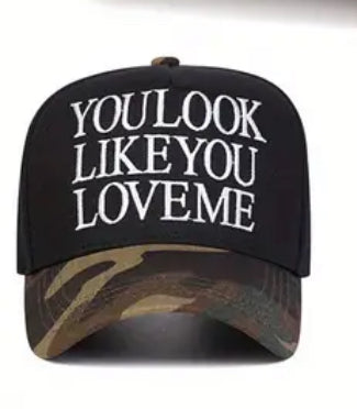 You Look Like You Love Me Camo Cap